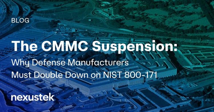 The CMMC Suspension: Why Defense Manufacturers Must Double Down on NIST 800-171
