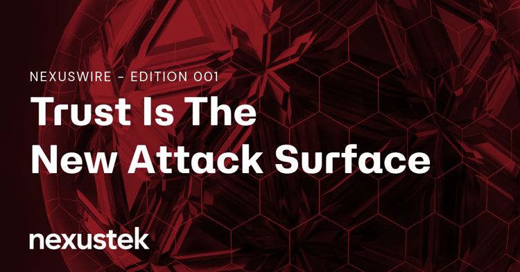 Trust Is The New Attack Surface