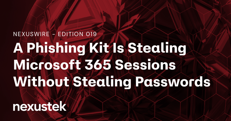 A Phishing Kit Is Stealing Microsoft 365 Sessions, Not Passwords