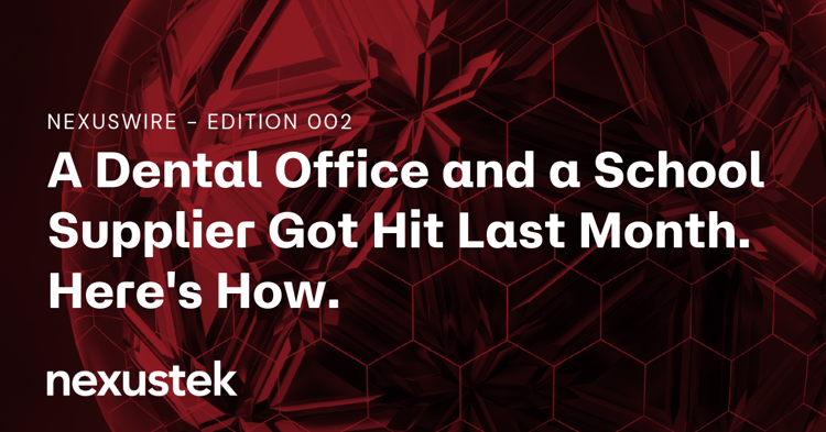 A Dental Office and a School Supplier Got Hit Last Month. Here's How.