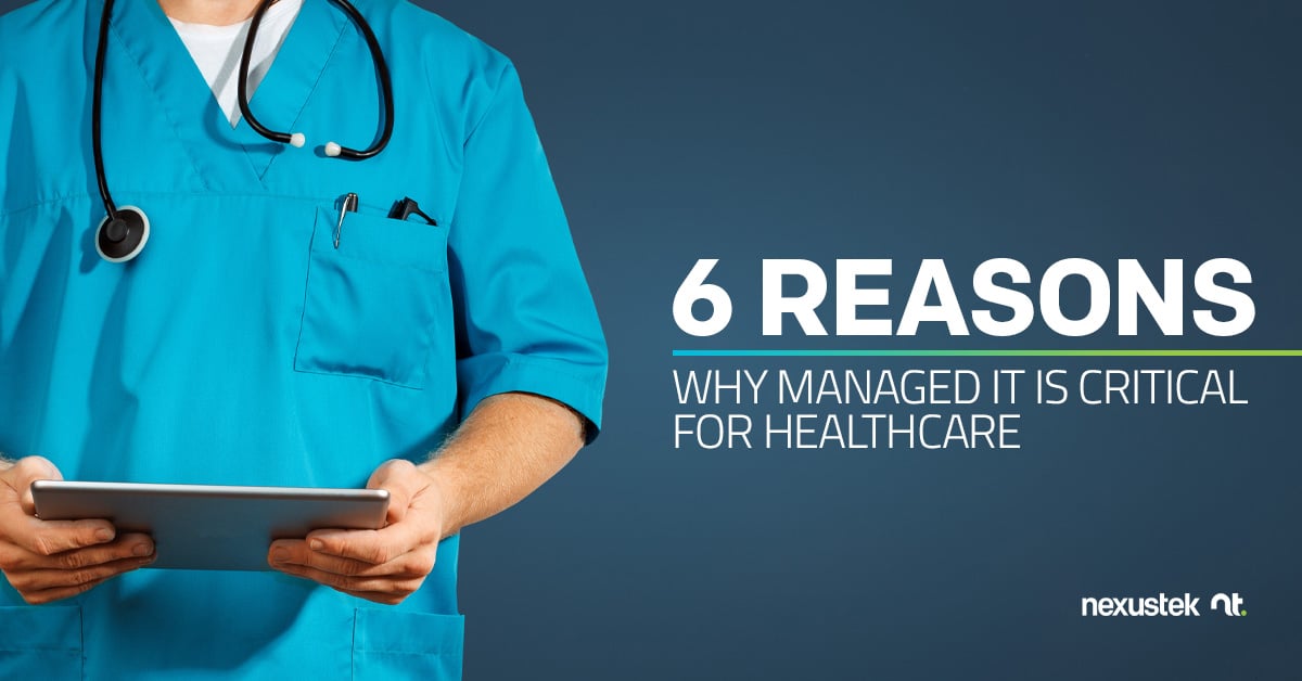 6 Reasons Why Managed IT is Critical for Healthcare