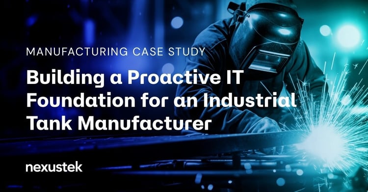 Case Study: Building a Proactive IT Foundation for an Industrial Tank Manufacturer