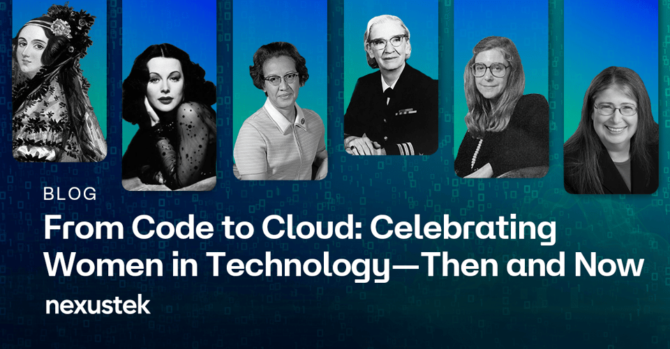 NexusTek_Celebrating_Women_in_Technolog_Then_Now_Blog_Main_Draft_v1.0b_0226_