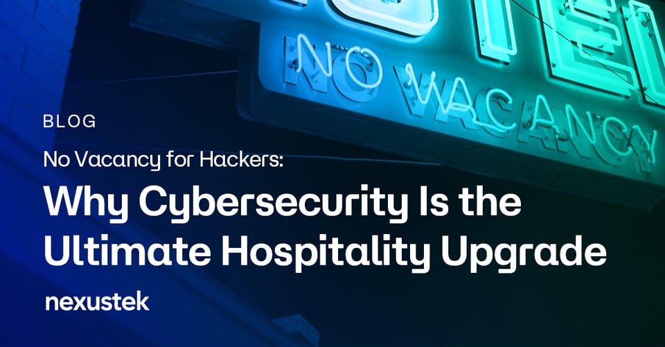 NexusTek_Cybersecurity_Awareness_Month_No_Vacancy_Main_Blog_v1.0