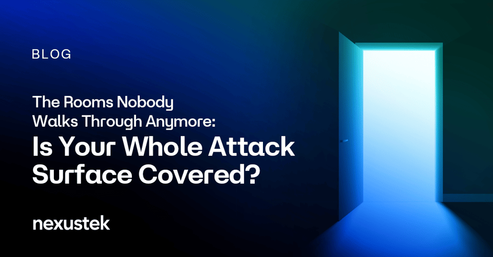 NexusTek_Cybersecurity_Awareness_Month_The_Rooms_Nobody_Walks_Through_Anymore_Blog_Main_Draft_v1.0_0926
