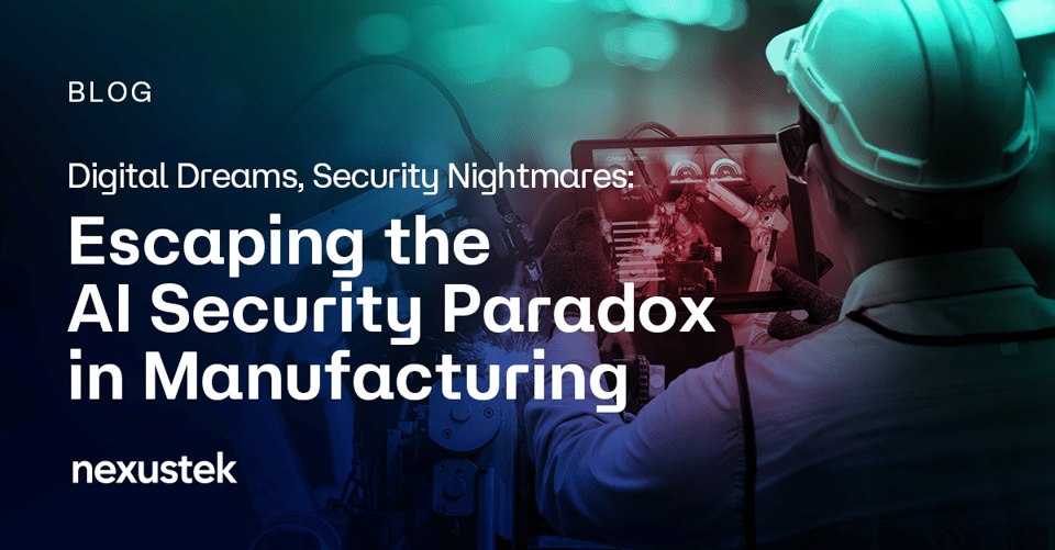 NexusTek_Digital_Dreams_Security_Nightmares_Blog_Main_Draft_v1.0_0526