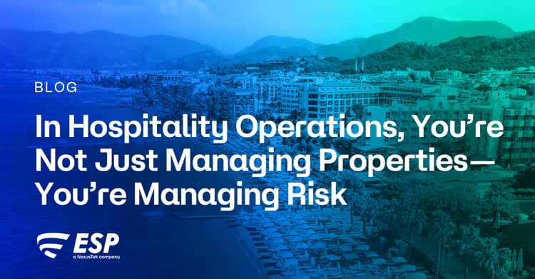 In Hospitality Operations, You’re Not Just Managing Properties—You’re Managing Risk