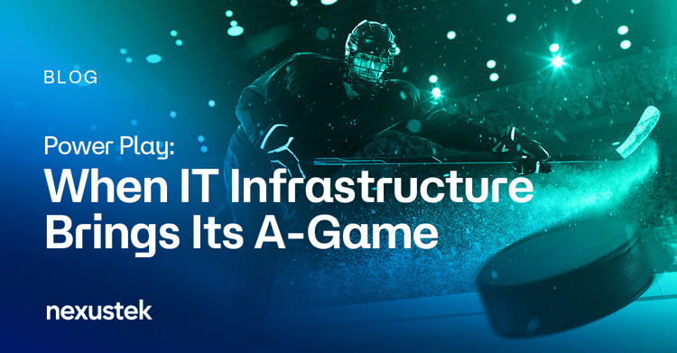 Power Play: When IT Infrastructure Brings Its A-Game Power Play: When IT Infrastructure Brings Its A-Game