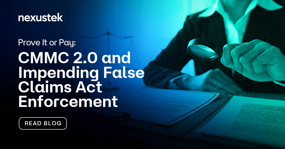NexusTek_False_Claims_Act_Trap_CMMC_2.0_Compliance_Blog_LinkedIn_Draft_v1.0_0526