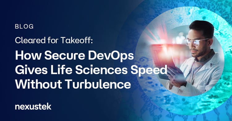 Cleared for Takeoff: How Secure DevOps Gives Life Sciences Speed Without Turbulence