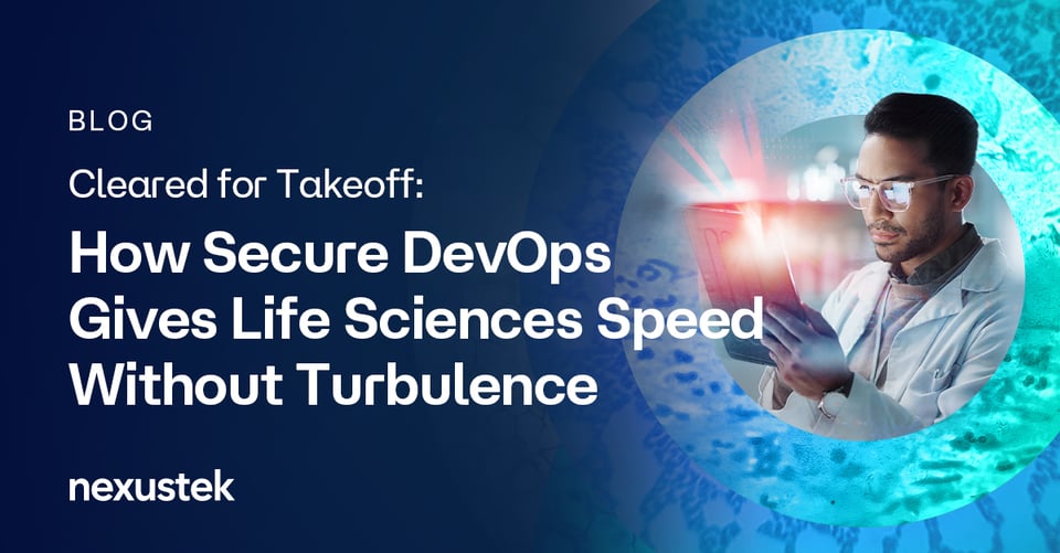 NexusTek_Life_Sciences_Secure_DevOps_Main_Blog_Draft_v1.1_0426