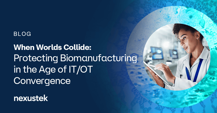 When Worlds Collide: Protecting Biomanufacturing in the Age of IT/OT Convergence