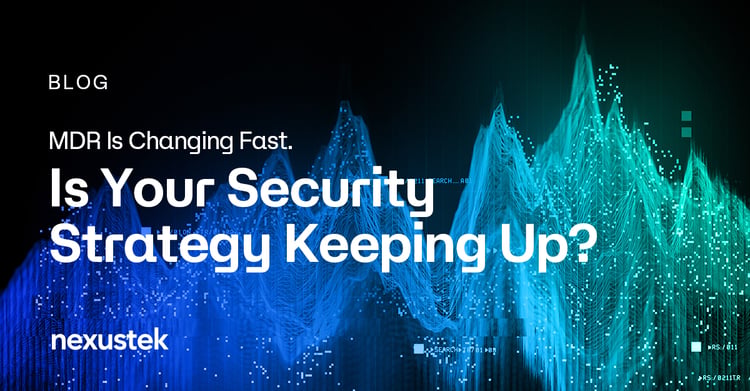 MDR Is Changing Fast. Is Your Security Strategy Keeping Up?