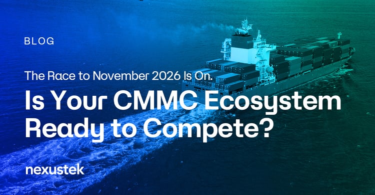 The Race to November 2026 Is On. Is Your CMMC Ecosystem Ready to Compete?