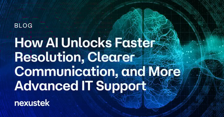 How AI Unlocks Faster Resolution, Clearer Communication, and More Advanced IT Support