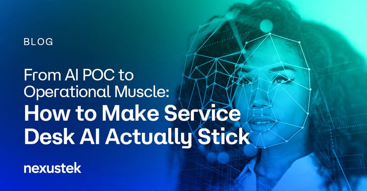 From AI POC to Operational Muscle: How to Make Service Desk AI Actually Stick