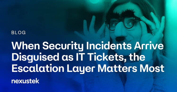 When Security Incidents Arrive Disguised as IT Tickets, the Escalation Layer Matters Most