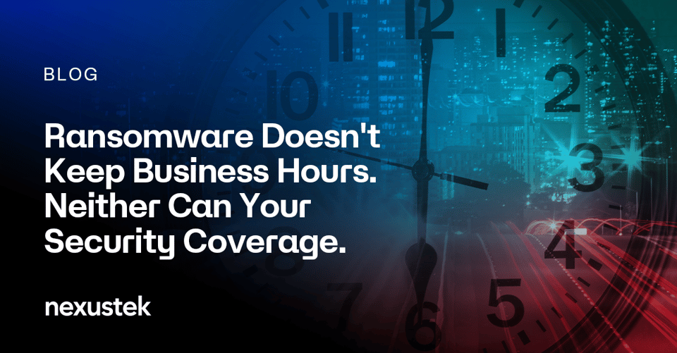 NexusTek_Ransomware_Doesnt_Keep_Business_Hours_Neither_Can_Your_Security_Coverage_Blog_Main_Draft_v1.0A_0926