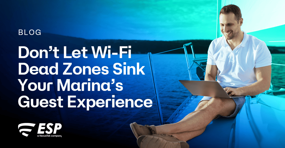 Nexus_Tek_ESP_Dont_Let_Wi-Fi_Dead Zones_Sink_Your_Marinas_Guest_Experience_Blog_Main_Draft_v1.0_0526