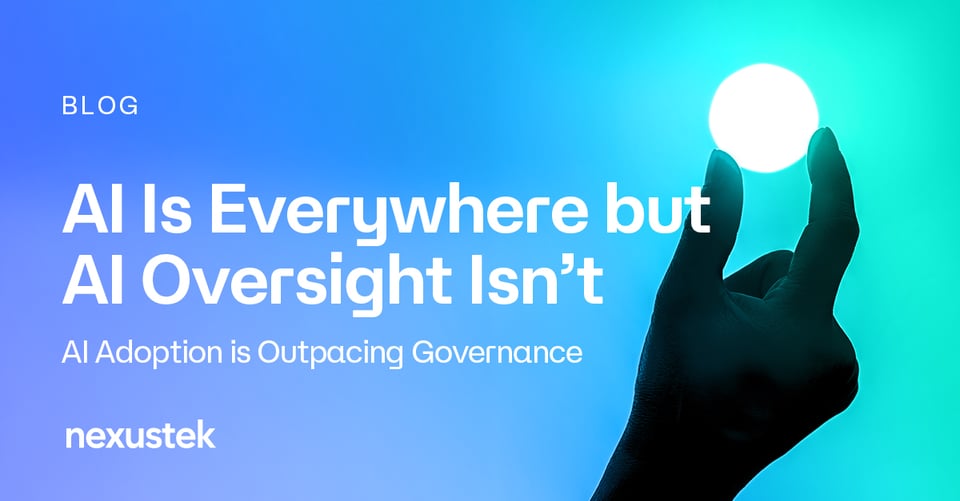 Nexustek_AI_Adoption_Outpacing_Governance_Blog_Main_Draft_v1.0_0526