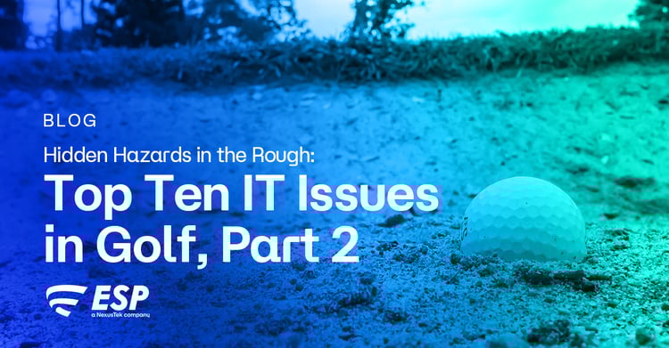 Hidden Hazards in the Rough: Top Ten IT Issues in Golf, Part 2
