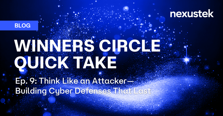 Winners Circle Ep. 9: Think Like an Attacker—Building Cyber Defenses That Last