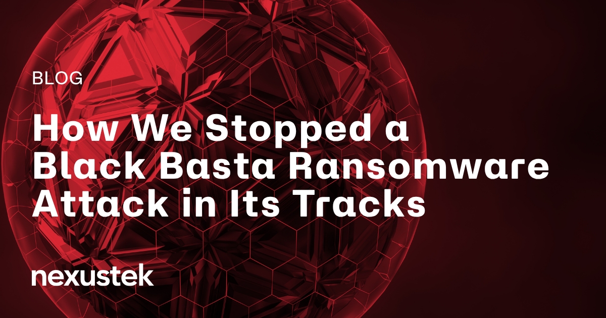 How We Stopped a Black Basta Ransomware Attack in Its Tracks