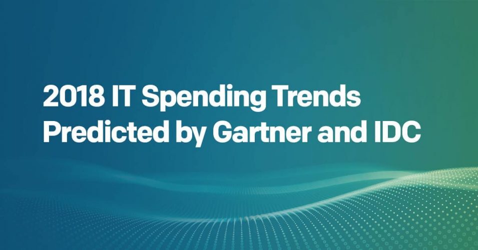 2018 IT Spending Trends Predicted by Gartner and IDC 2018 IT Spending Trends Predicted by Gartner and IDC