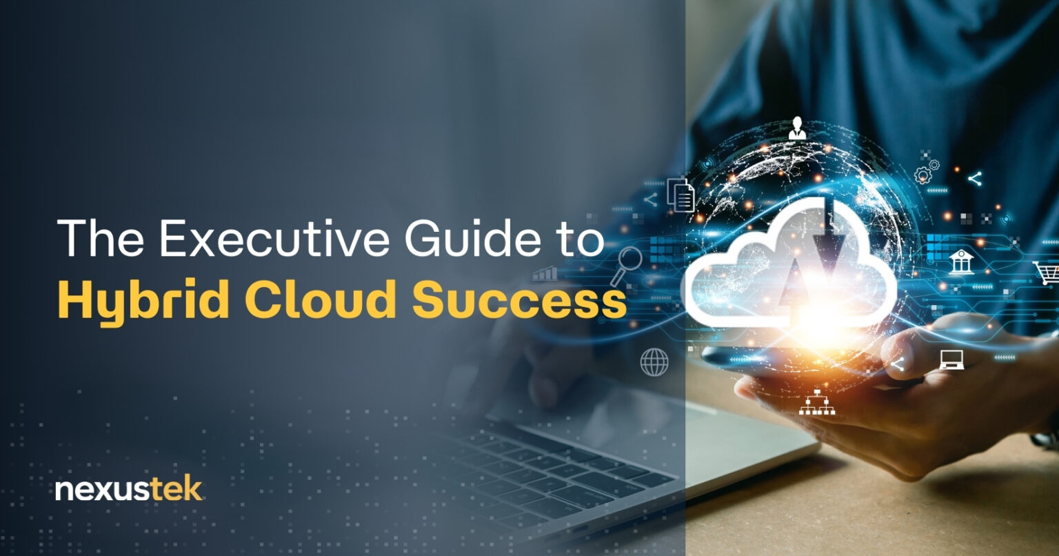 The Executive Guide to Hybrid Cloud Success - NexusTek