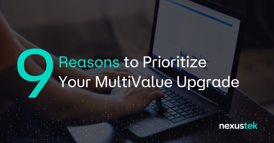 Reasons to Prioritize Your MultiValue Upgrade