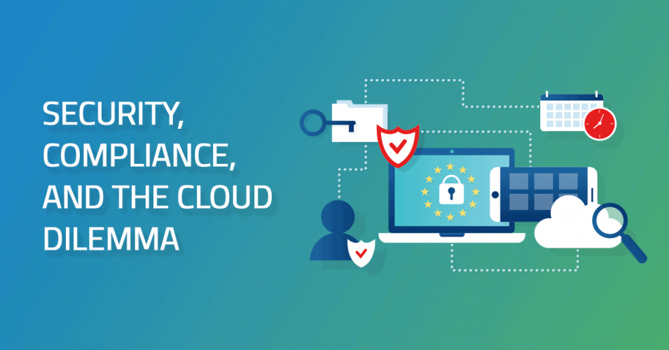 Security Compliance and the Cloud Dilemma Image Security Compliance and the Cloud Dilemma Image