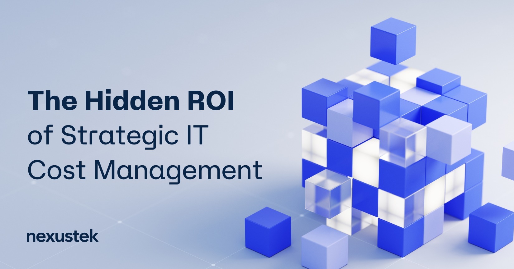The Hidden ROI of Strategic IT Cost Management - NexusTek