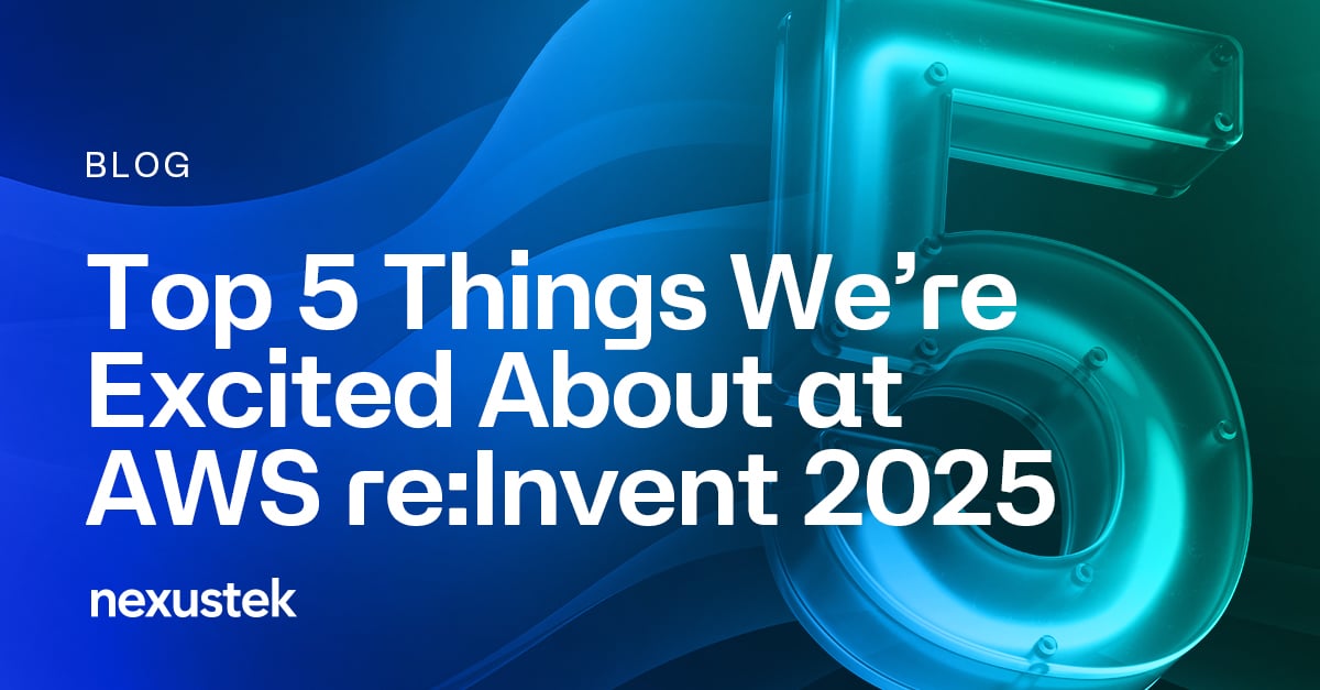Top 5 Things We're Excited About at AWS re:Invent 2025