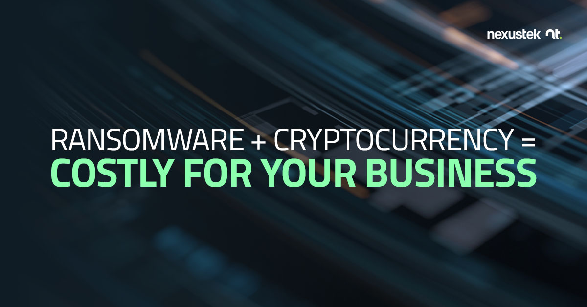Ransomware + Cryptocurrency = Costly for Your Business