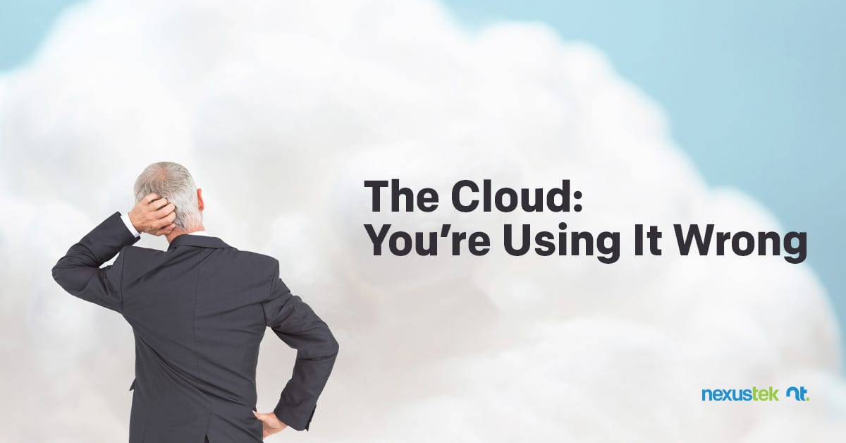 The Cloud: You’re Using It Wrong