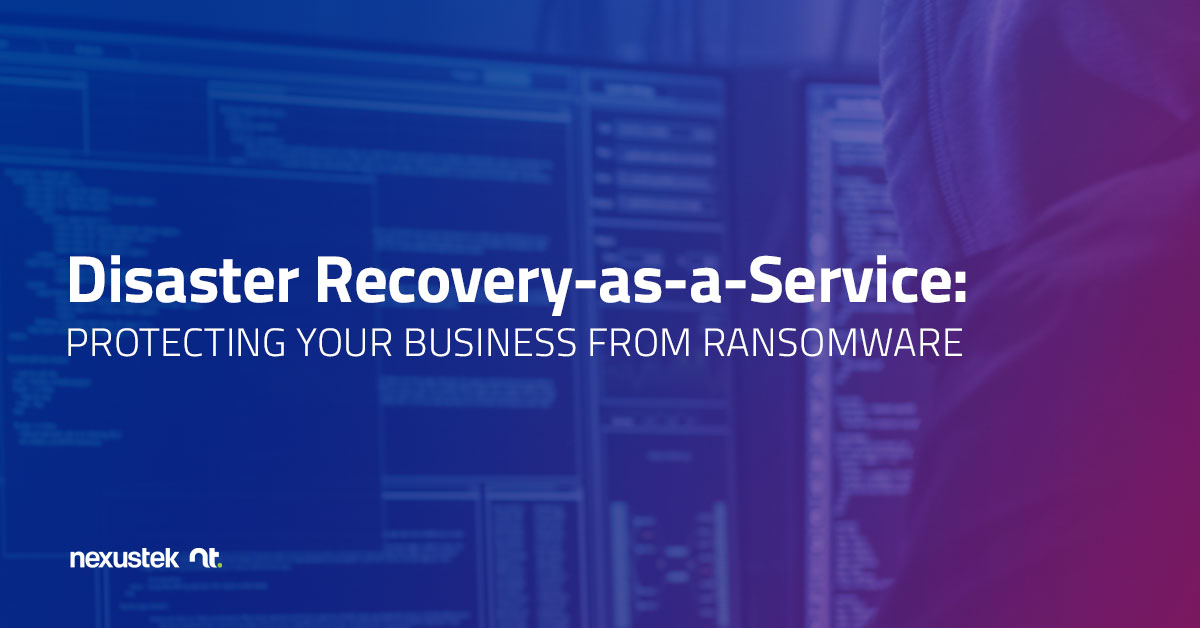 Disaster Recovery as a Service: Protecting Your Business From ...