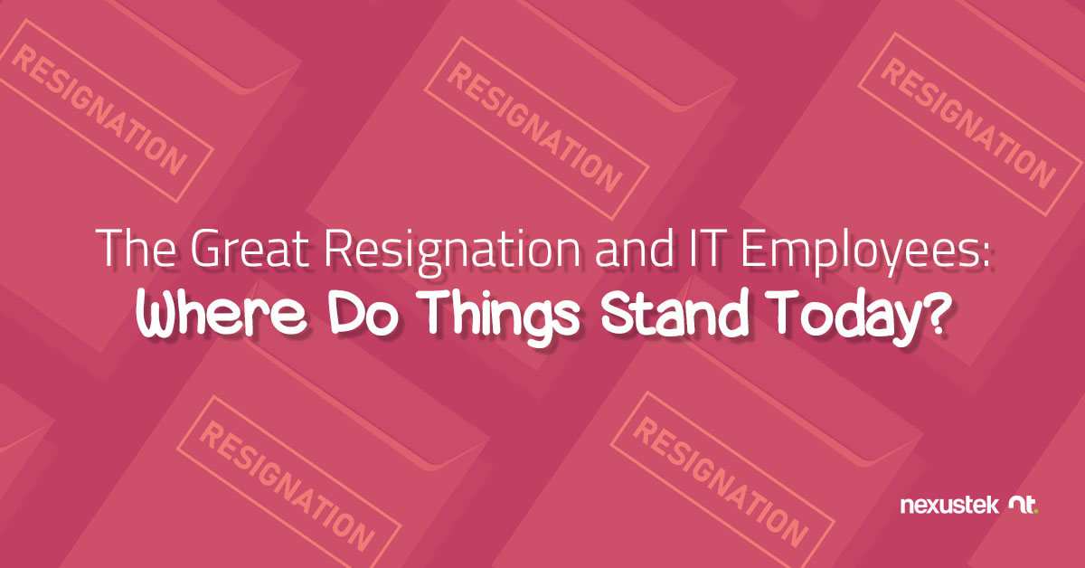 The Great Resignation and IT Employees: Where Do Things Stand Today?