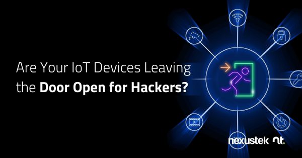 Are Your IoT Devices Leaving the Door Open for Hackers