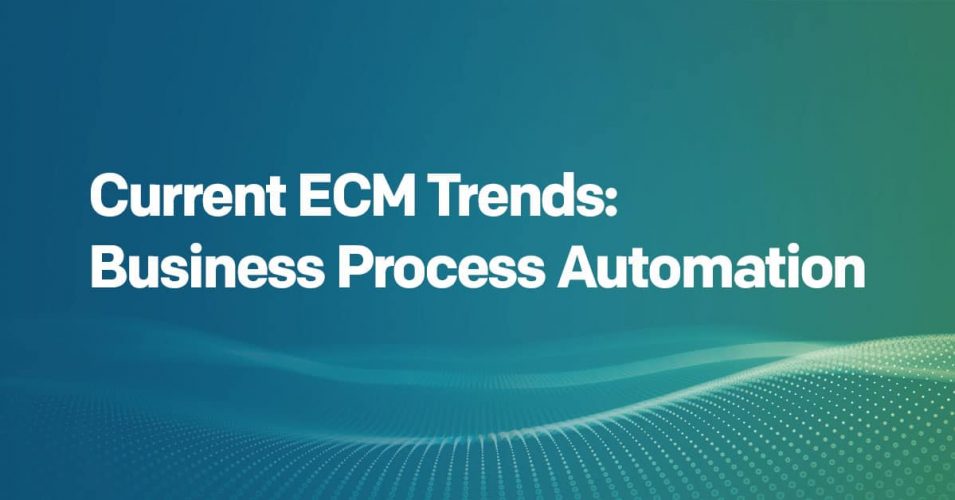 Current ECM Trends: Business Process Automation