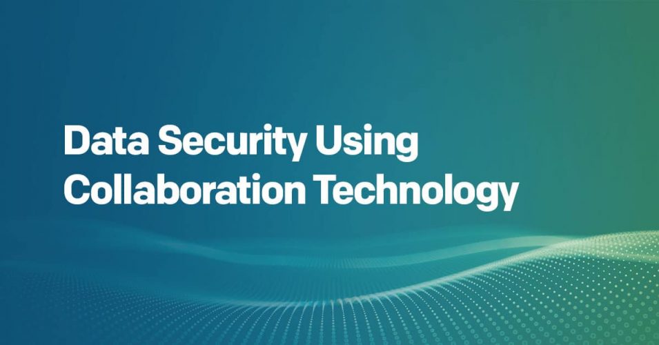 Data Security Using Collaboration Technology Starts Here