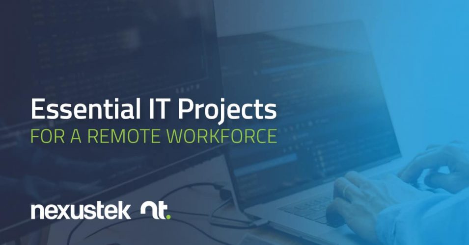 Essential IT Projects for a Remote Workforce