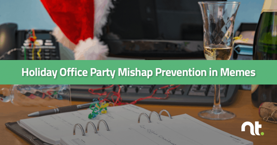 Holiday Office Party Mishap Prevention in Memes