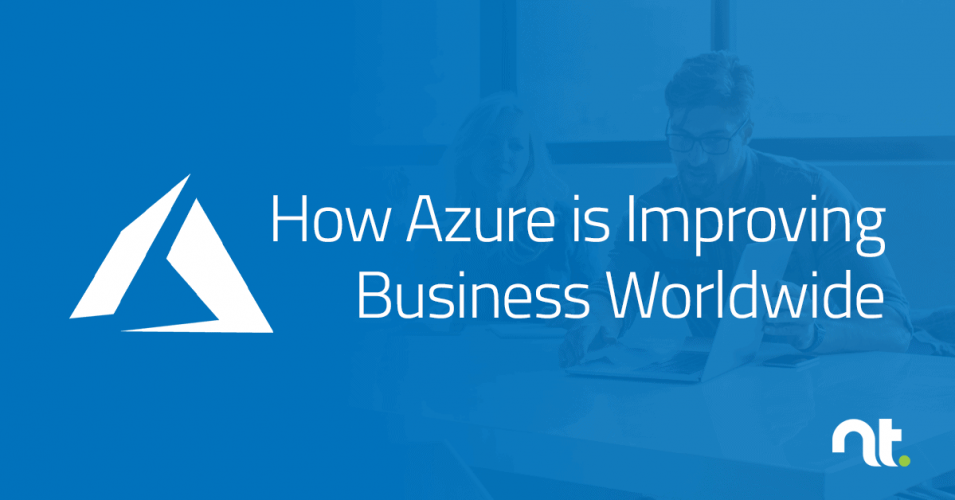 How Azure is Improving Business Worldwide