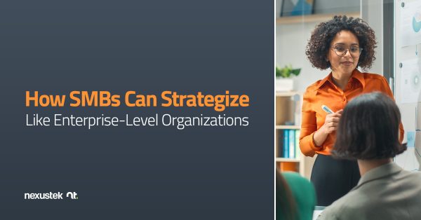 How SMBs Can Strategize Like Enterprise-Level Organizations