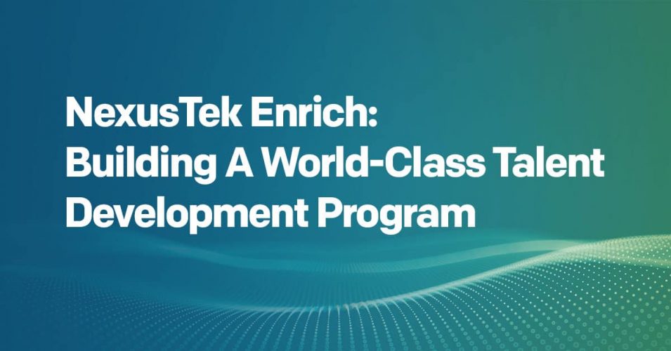 NexusTek Enrich: Building A World-Class Talent Development Program 