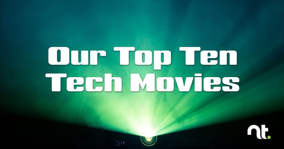 Our Top Ten Tech Movies - What Are Yours?