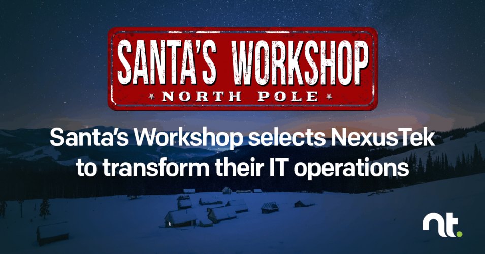 Santa’s Workshop selects NexusTek to transform their IT operations
