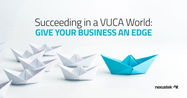 Succeeding in a VUCA World: Give Your Business an Edge
