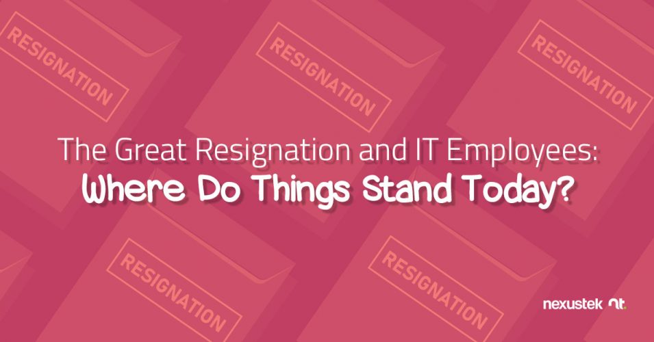 The Great Resignation and IT Employees: Where Do Things Stand Today?