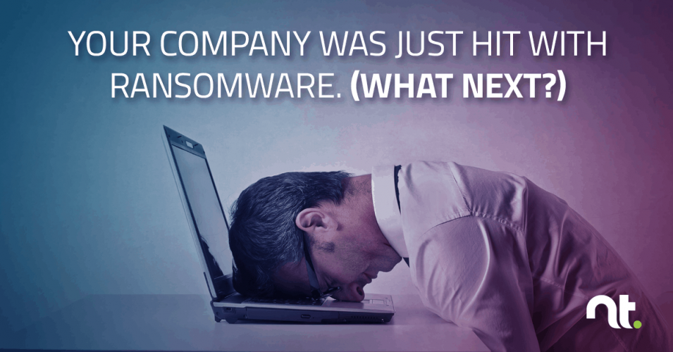 Your company was just hit with ransomware What next